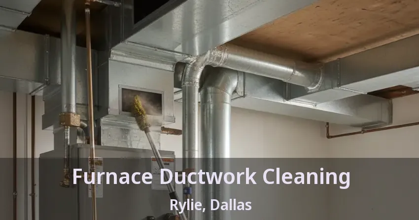 Furnace Ductwork Cleaning Rylie, Dallas - TX