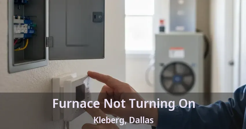Furnace Not Turning On Kleberg, Dallas - TX