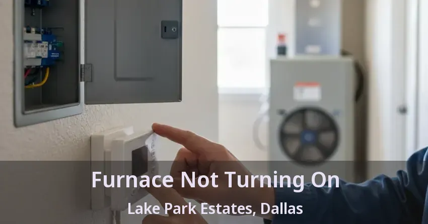 Furnace Not Turning On Lake Park Estates, Dallas - TX