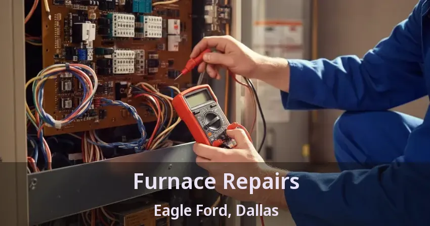 Furnace Repairs Eagle Ford, Dallas - TX Furnace Repairs Eagle Ford, Dallas - TX