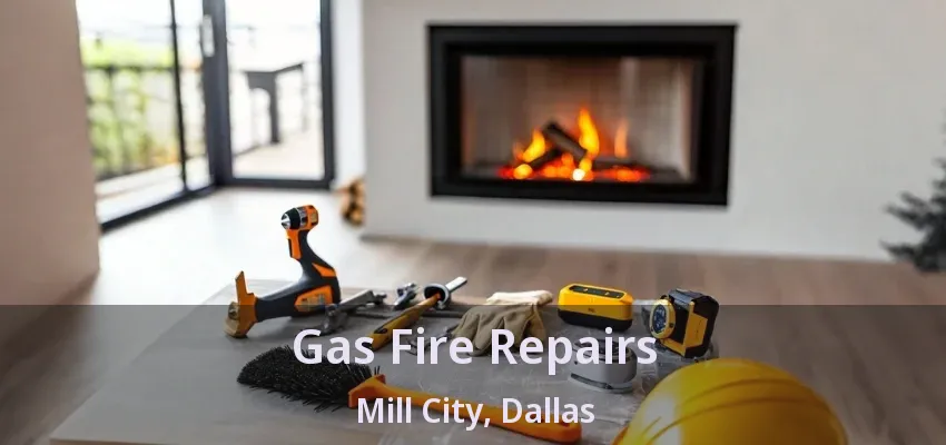 Gas Fire Repairs Mill City, Dallas - TX