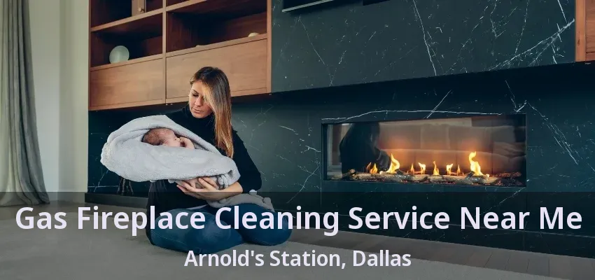 Gas Fireplace Cleaning Service Near Me Arnold's Station, Dallas - TX