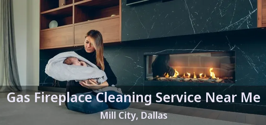 Gas Fireplace Cleaning Service Near Me Mill City, Dallas - TX