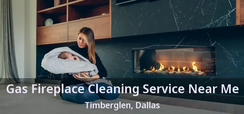 Gas Fireplace Cleaning Service Near Me Timberglen, Dallas - TX
