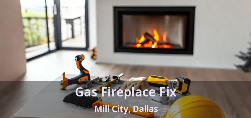 Gas Fireplace Fix Mill City, Dallas - TX