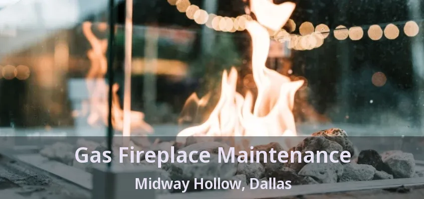 Gas Fireplace Maintenance Midway Hollow, Dallas - TX