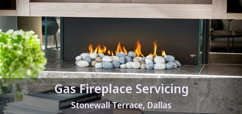 Gas Fireplace Servicing Stonewall Terrace, Dallas - TX