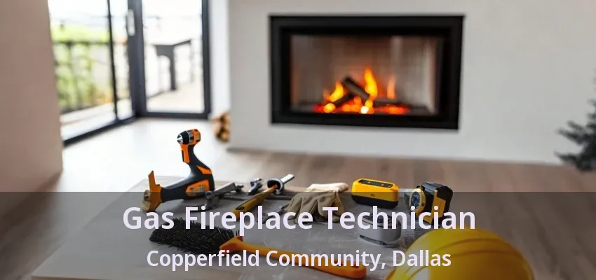 Gas Fireplace Technician Copperfield Community, Dallas - TX