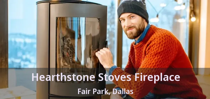 Hearthstone Stoves Fireplace Fair Park, Dallas - TX
