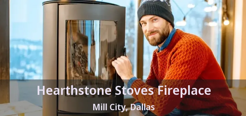 Hearthstone Stoves Fireplace Mill City, Dallas - TX
