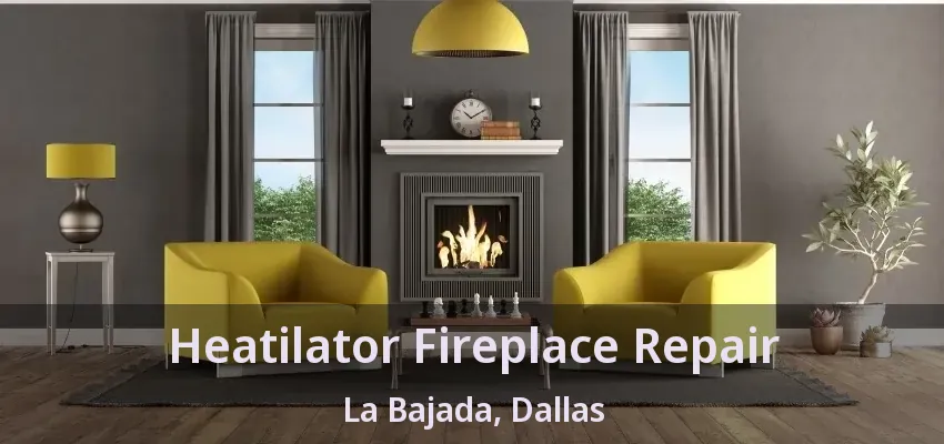 Heatilator Fireplace Repair La Bajada, Dallas - TX