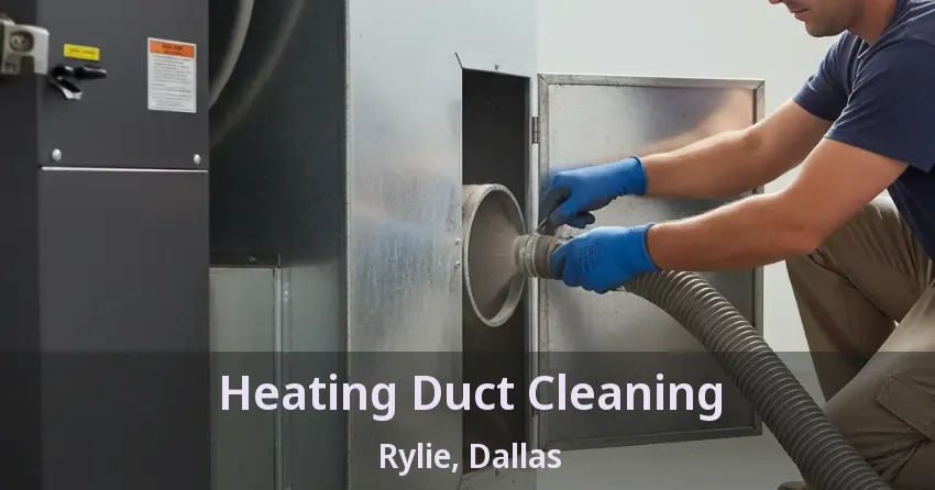 Heating Duct Cleaning Rylie, Dallas - TX
