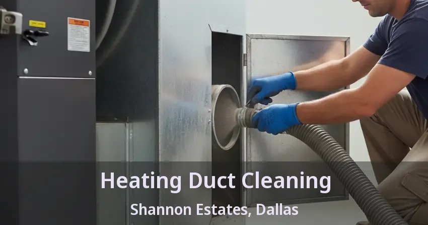 Heating Duct Cleaning Shannon Estates, Dallas - TX