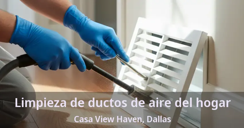 Limpieza de ductos de aire del hogar Casa View Haven, Dallas - TX Limpieza de ductos de aire del hogar Casa View Haven, Dallas - TX