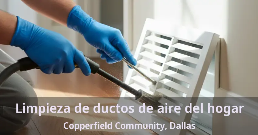 Limpieza de ductos de aire del hogar Copperfield Community, Dallas - TX Limpieza de ductos de aire del hogar Copperfield Community, Dallas - TX