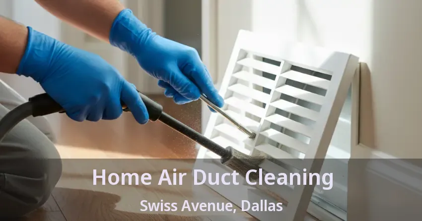 Home Air Duct Cleaning Swiss Avenue, Dallas - TX