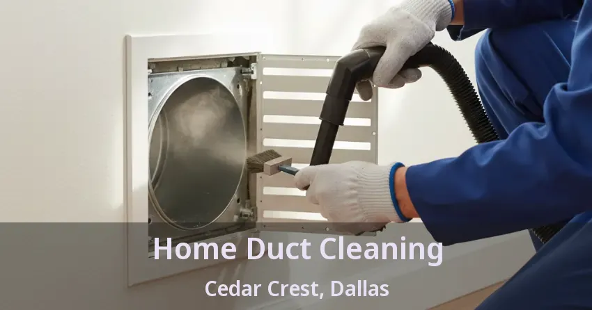 Home Duct Cleaning Cedar Crest, Dallas - TX