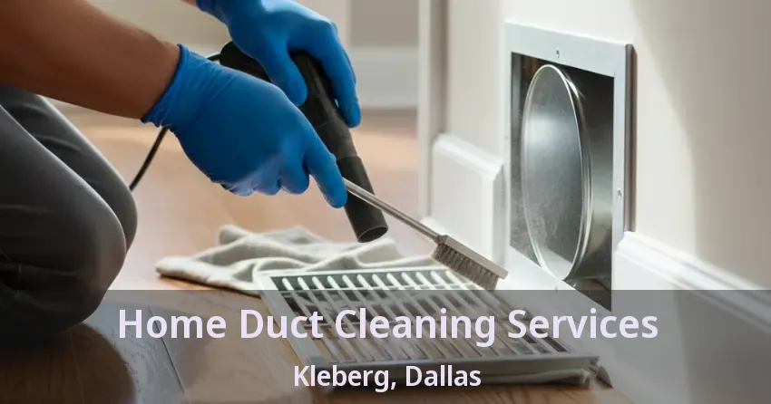 Home Duct Cleaning Services Kleberg, Dallas - TX