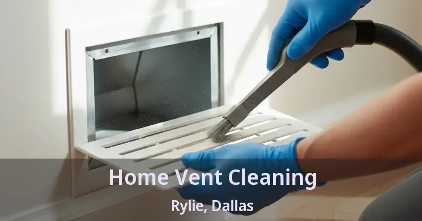 Home Vent Cleaning Rylie, Dallas - TX