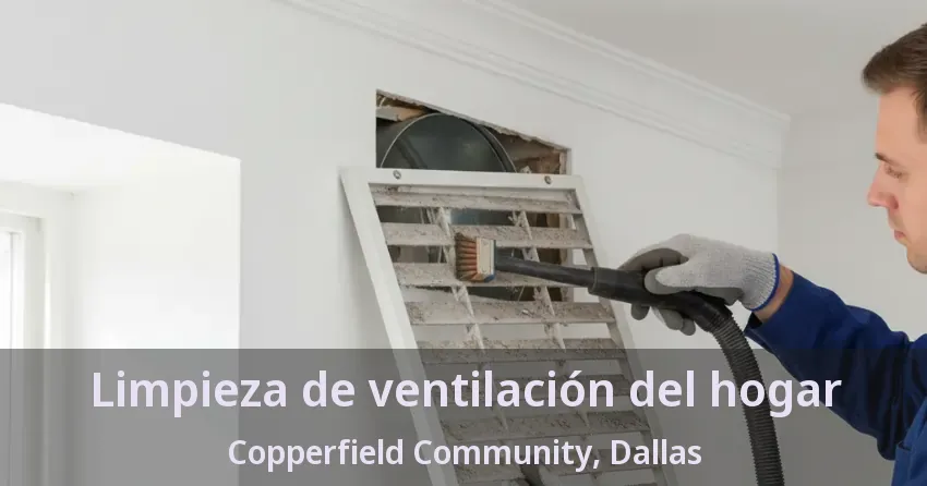 Limpieza de ventilación del hogar Copperfield Community, Dallas - TX