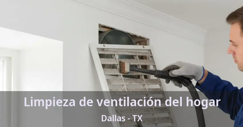Limpieza de ventilación del hogar Dallas - TX