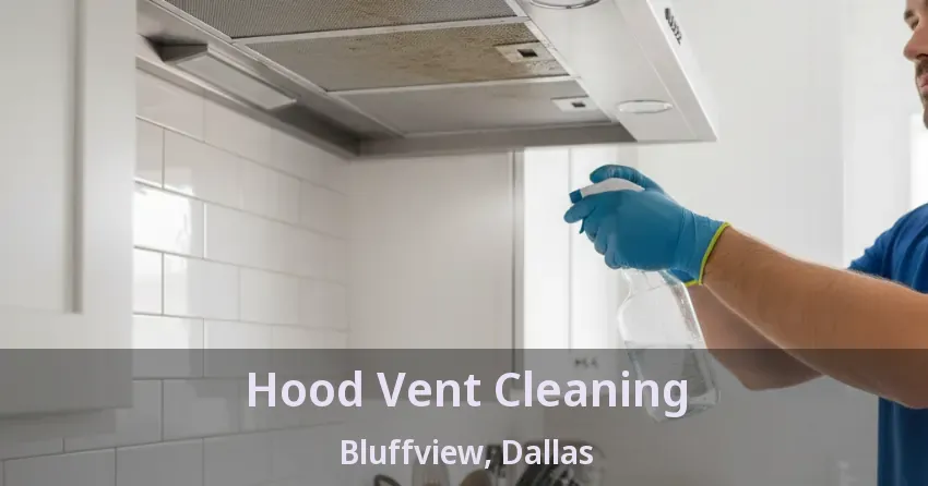 Hood Vent Cleaning Bluffview, Dallas - TX