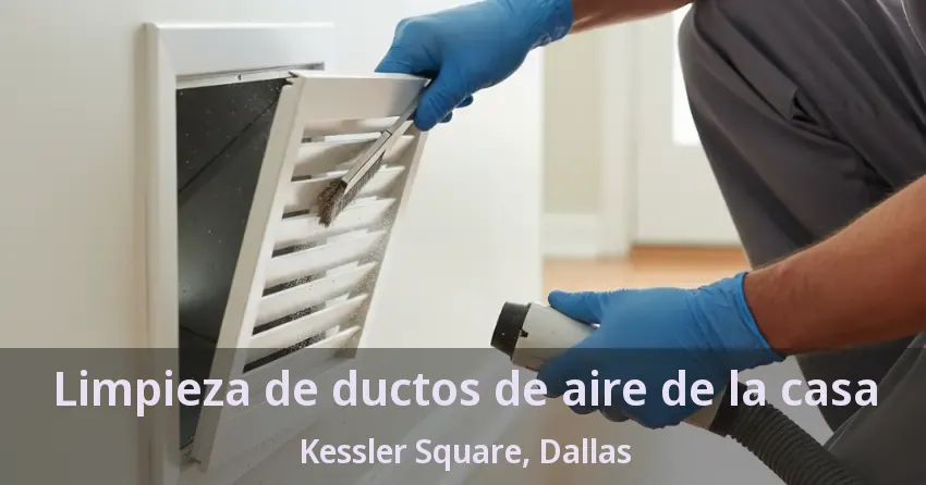 Limpieza de ductos de aire de la casa Kessler Square, Dallas - TX