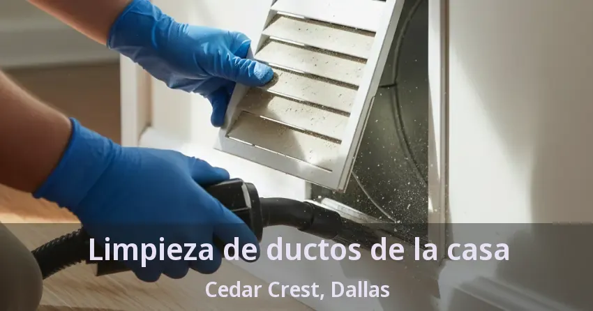 Limpieza de ductos de la casa Cedar Crest, Dallas - TX Limpieza de ductos de la casa Cedar Crest, Dallas - TX