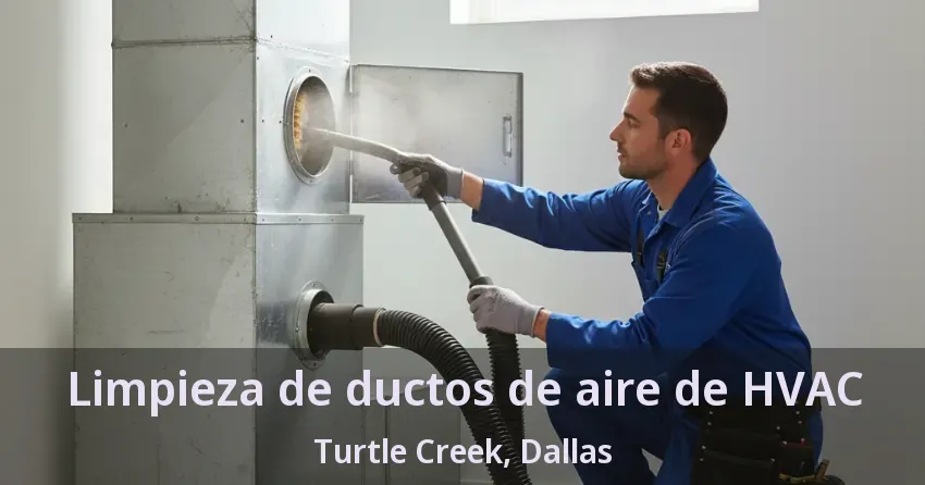 Limpieza de ductos de aire de HVAC Turtle Creek, Dallas - TX
