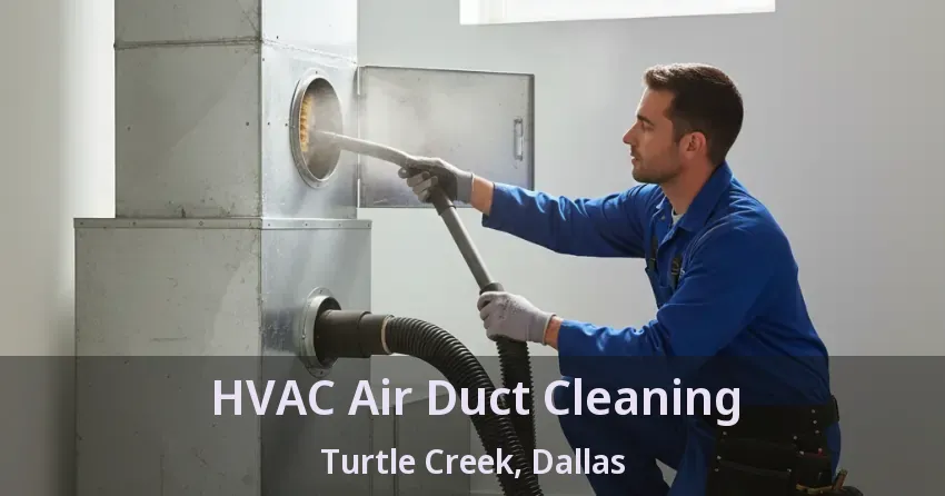 HVAC Air Duct Cleaning Turtle Creek, Dallas - TX
