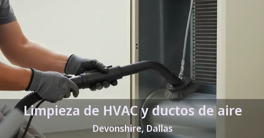 Limpieza de HVAC y ductos de aire Devonshire, Dallas - TX Limpieza de HVAC y ductos de aire Devonshire, Dallas - TX