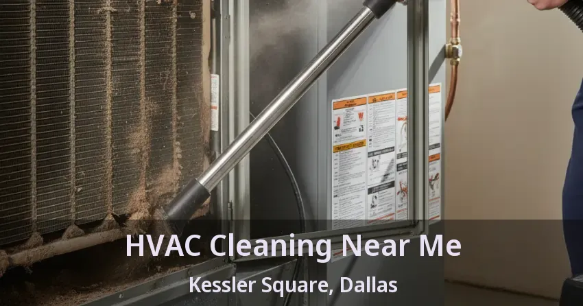 HVAC Cleaning Near Me Kessler Square, Dallas - TX