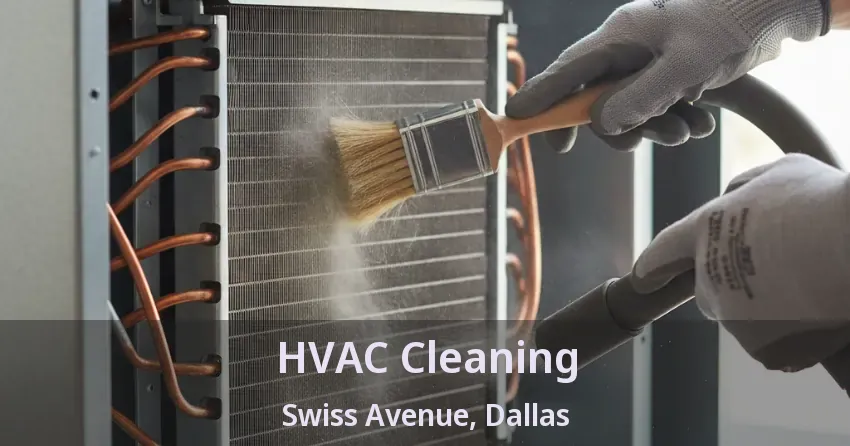 HVAC Cleaning Swiss Avenue, Dallas - TX