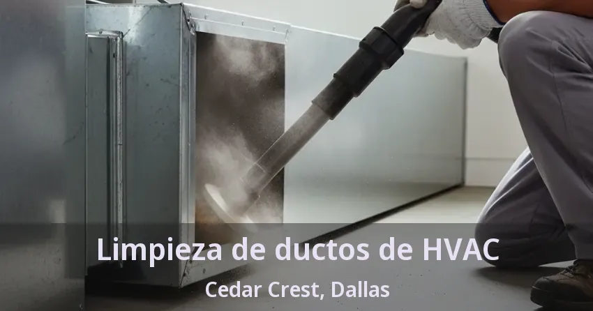 Limpieza de ductos de HVAC Cedar Crest, Dallas - TX Limpieza de ductos de HVAC Cedar Crest, Dallas - TX