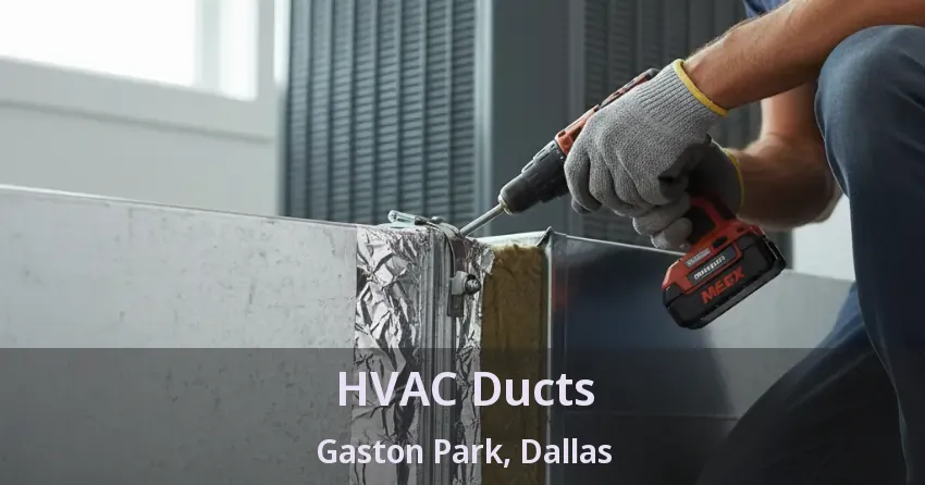 HVAC Ducts Gaston Park, Dallas - TX