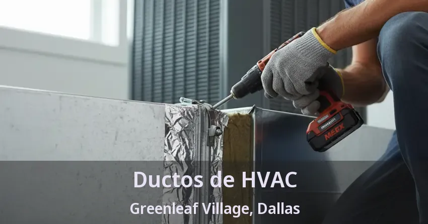 Ductos de HVAC Greenleaf Village, Dallas - TX Ductos de HVAC Greenleaf Village, Dallas - TX