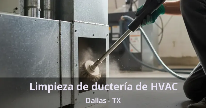 Limpieza de ductería de HVAC Dallas - TX