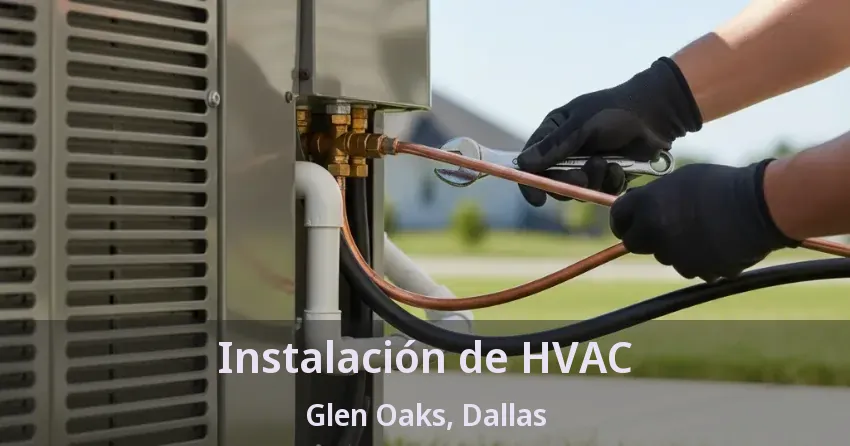 Instalación de HVAC Glen Oaks, Dallas - TX