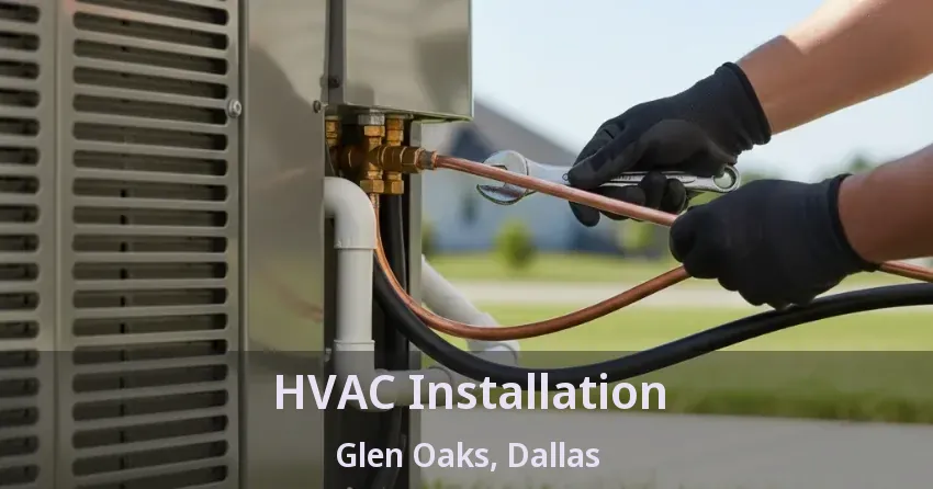 HVAC Installation Glen Oaks, Dallas - TX