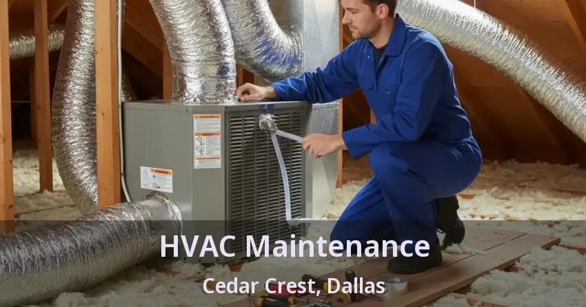 HVAC Maintenance Cedar Crest, Dallas - TX