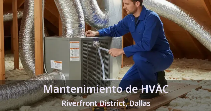 Mantenimiento de HVAC Riverfront District, Dallas - TX