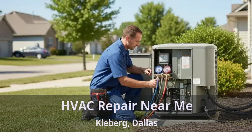 HVAC Repair Near Me Kleberg, Dallas - TX