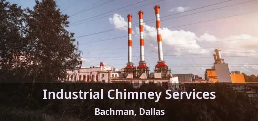 Industrial Chimney Services Bachman, Dallas - TX