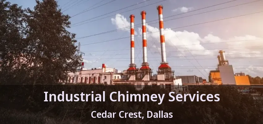 Industrial Chimney Services Cedar Crest, Dallas - TX