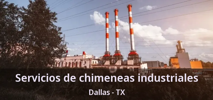 Servicios de chimeneas industriales Dallas - TX