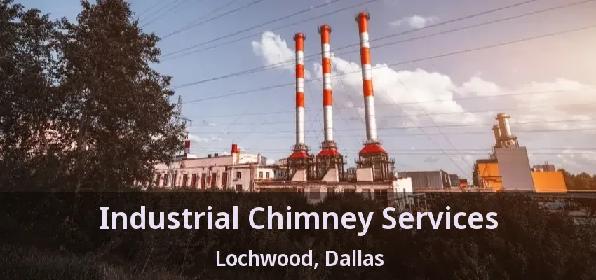 Industrial Chimney Services Lochwood, Dallas - TX