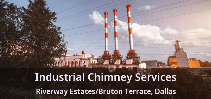Industrial Chimney Services Riverway Estates/Bruton Terrace, Dallas - TX