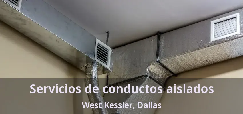 Servicios de conductos aislados West Kessler, Dallas - TX