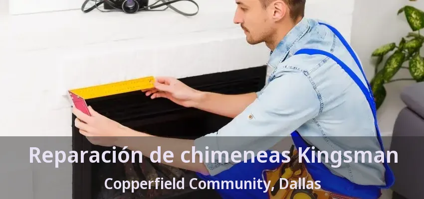 Reparación de chimeneas Kingsman Copperfield Community, Dallas - TX Reparación de chimeneas Kingsman Copperfield Community, Dallas - TX