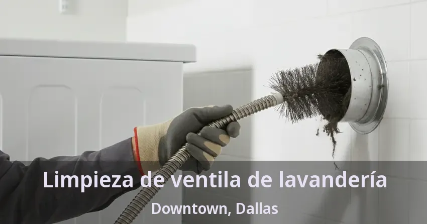 Limpieza de ventila de lavandería Downtown, Dallas - TX